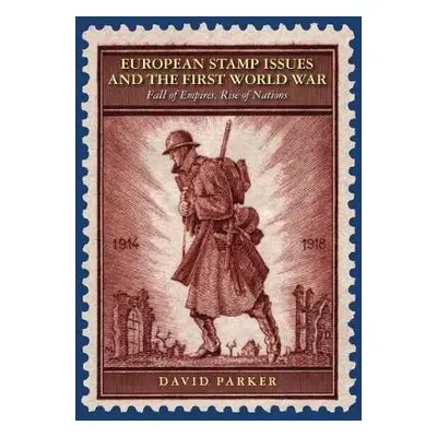 European Stamp Issues and the First World War - Parker, David