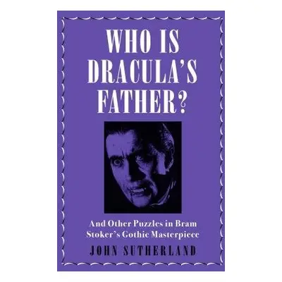 Who Is Dracula’s Father? - Sutherland, Jon