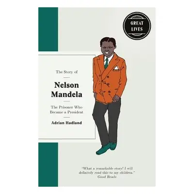 Story of Nelson Mandela - Hadland, Adrian