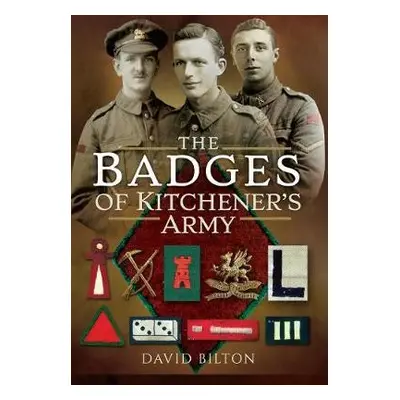 Badges of Kitchener's Army - Bilton, David