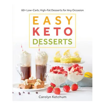 Easy Keto Desserts - Ketchum, Carolyn