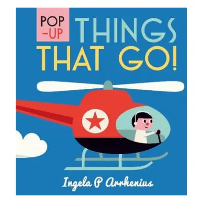 Pop-up Things That Go! - Arrhenius, Ingela P.