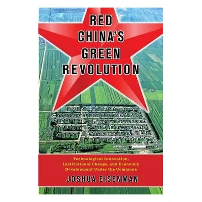 Red China's Green Revolution - Eisenman, Joshua