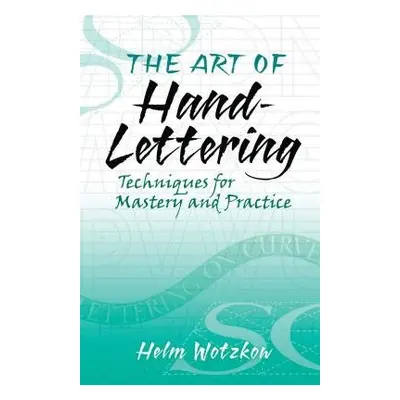 The Art of Hand-Lettering - Whitehead, Commander Edward a Wotzkow, Helm