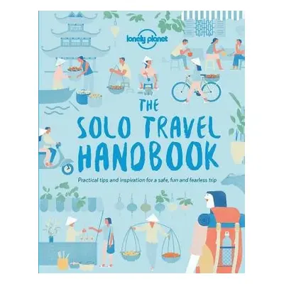 Lonely Planet The Solo Travel Handbook - Lonely Planet