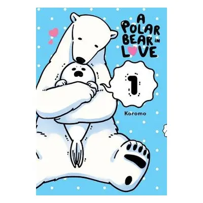 Polar Bear in Love Vol. 1 - Koromo