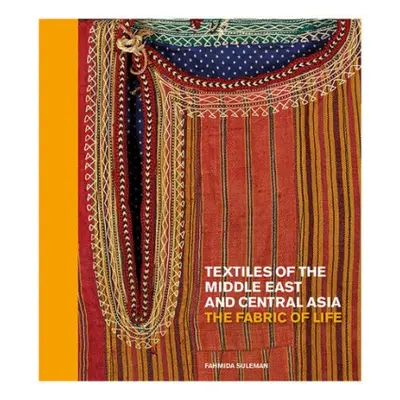 Textiles of the Middle East and Central Asia - Suleman, Fahmida