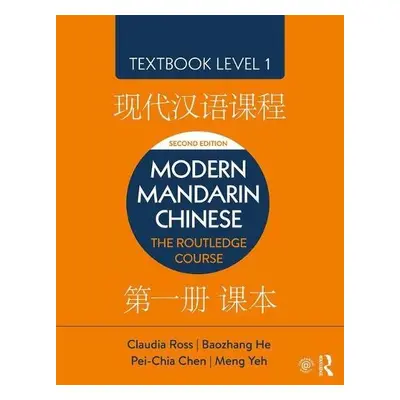 Modern Mandarin Chinese - Ross, Claudia a He, Baozhang a Chen, Pei-Chia (University of Californi