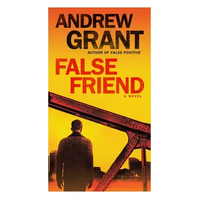 False Friend - Grant, Andrew