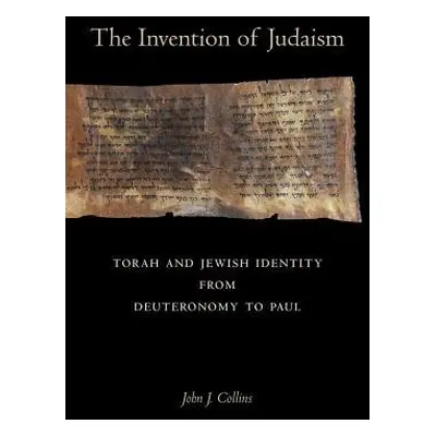 Invention of Judaism - Collins, John J.