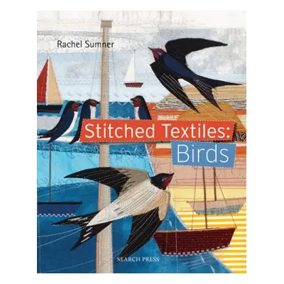 Stitched Textiles: Birds - Sumner, Rachel