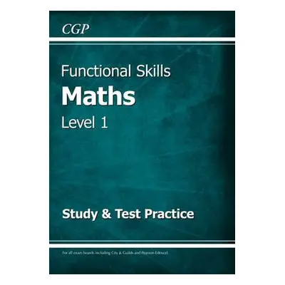 Functional Skills Maths Level 1 - Study a Test Practice - CGP Books