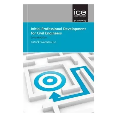 Initial Professional Development for Civil Engineers - Waterhouse, Patrick