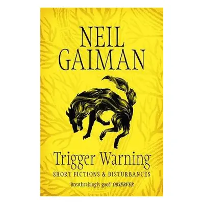 Trigger Warning: Short Fictions and Disturbances - Gaiman, Neil