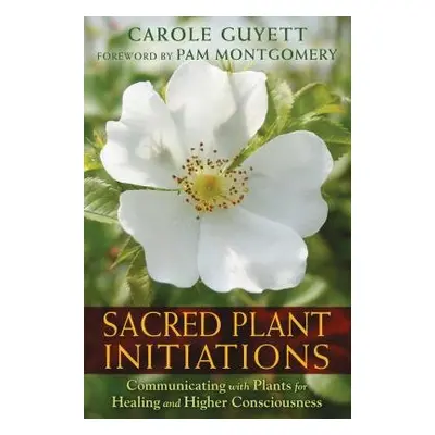 Sacred Plant Initiations - Guyett, Carole