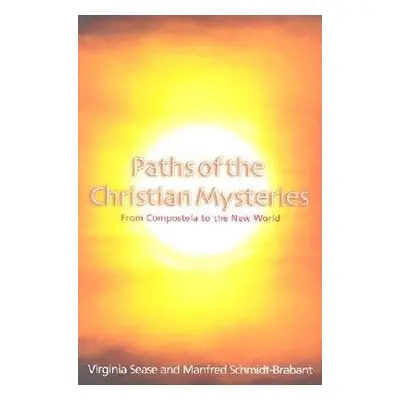 Paths of the Christian Mysteries - Sease, Virginia a Schmidt-Brabant, Manfred