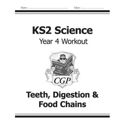 KS2 Science Year 4 Workout: Teeth, Digestion a Food Chains - CGP Books