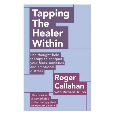 Tapping The Healer Within - Callahan, Roger a Trubo, Richard