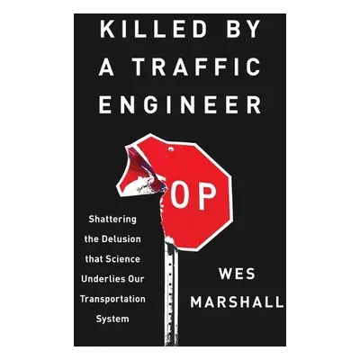 Killed by a Traffic Engineer - Marshall, Wes