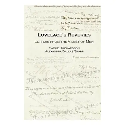 Lovelace's Reveries: Letters from the Vilest of Men - Richardson, Samuel a Sharp, Alexandra Dall