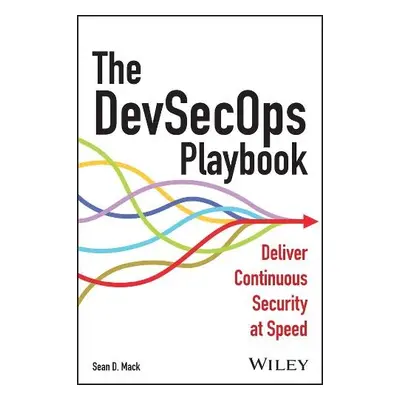 DevSecOps Playbook - Mack, Sean D.