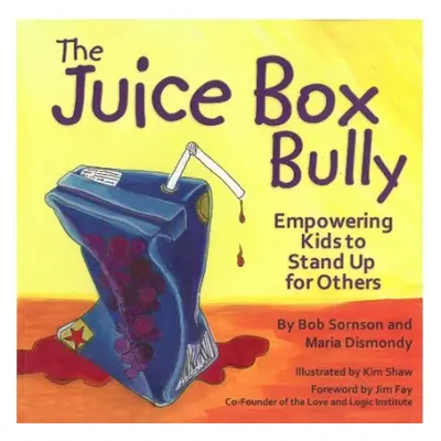 Juice Box Bully - Sornson, Bob, Ph.D. a Dismondy, Maria