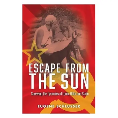 Escape from the Sun - Schlusser, Eugene