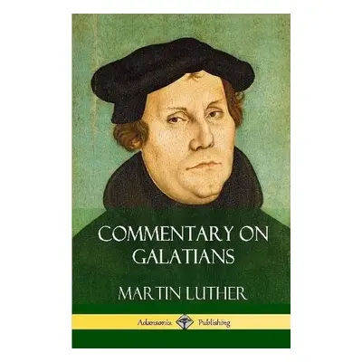 Commentary on Galatians (Hardcover) - Luther, Martin