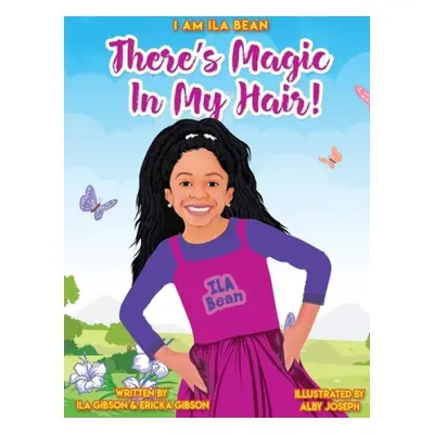 There's Magic In My Hair! - Gibson, Ila a Gibson, Ericka a Alby, Joseph