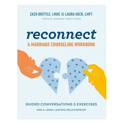 Reconnect: a Marriage Counselling Workbook - Brittle, Zach (Zach Brittle) a Heck, Laura (Laura H