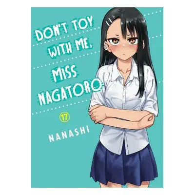 Don't Toy With Me Miss Nagatoro, Volume 17 - Nanashi