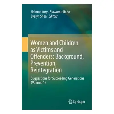 Women and Children as Victims and Offenders: Background, Prevention, Reintegration