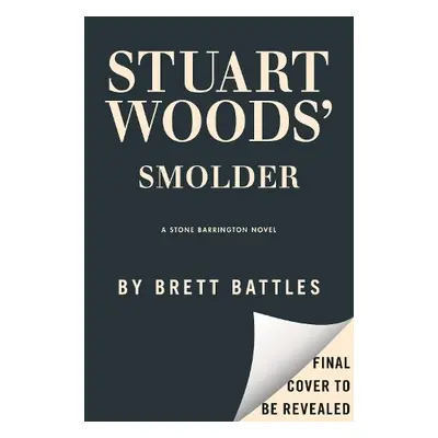 Stuart Woods' Smolder - Battles, Brett