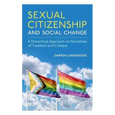 Sexual Citizenship and Social Change - Langdridge, Darren (Professor of Psychology, Professor of