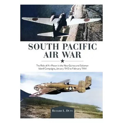 South Pacific Air War - Dunn, Richard