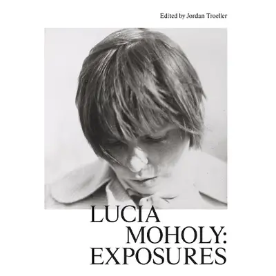 Lucia Moholy: Exposures