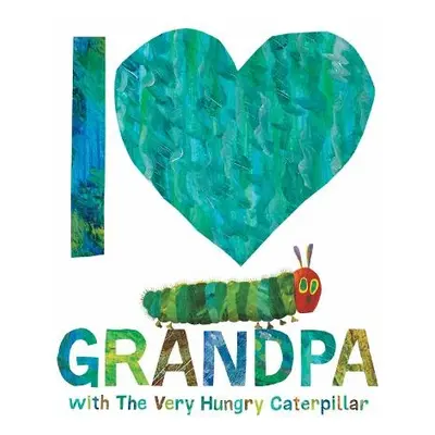 I Love Grandpa with The Very Hungry Caterpillar - Carle, Eric