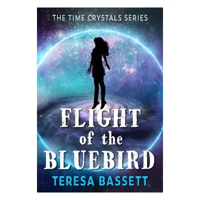 Flight of the Bluebird - Bassett, Teresa