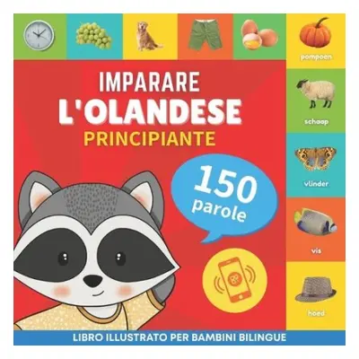 Imparare l'olandese - 150 parole con pronunce - Principiante - Goose and Books