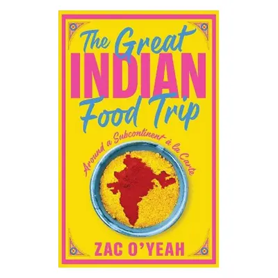 Great Indian Food Trip - O'Yeah, Zac