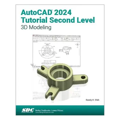 AutoCAD 2024 Tutorial Second Level 3D Modeling - Shih, Randy H.