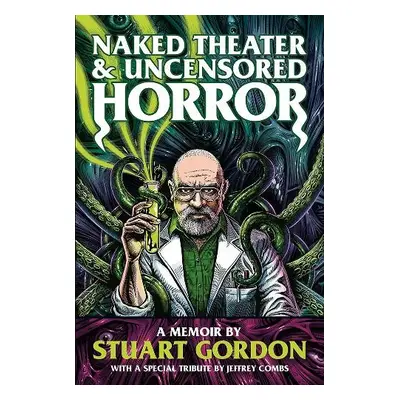 Naked Theater a Uncensored Horror - Gordon, Stuart