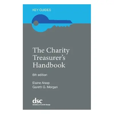 Charity Treasurer's Handbook - Alsop, Elaine a Morgan, Gareth G.