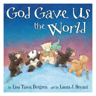 God Gave Us the World - Bergren, Lisa Tawn