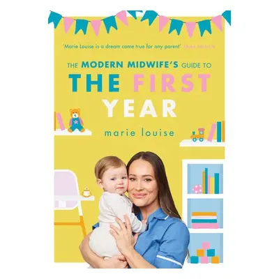 Modern Midwife's Guide to the First Year - Louise, Marie