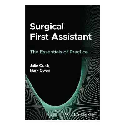 Surgical First Assistant - The Essentials of Pract ice