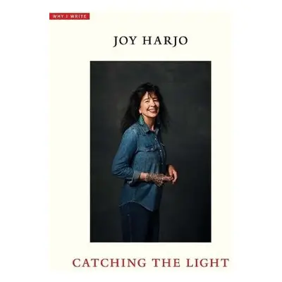 Catching the Light - Harjo, Joy