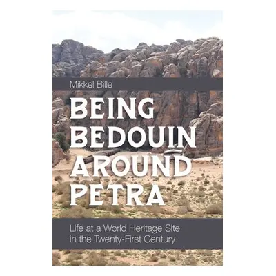 Being Bedouin Around Petra - Bille, Mikkel