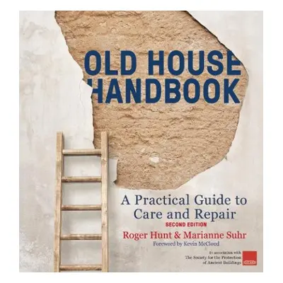 Old House Handbook - Hunt, Roger a Suhr, Marianne