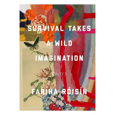 Survival Takes a Wild Imagination - Roisin, Fariha